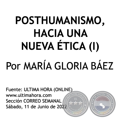 POSTHUMANISMO, HACIA UNA NUEVA TICA (I) - Por MARA GLORIA BEZ - Sbado, 11 de Junio de 2022